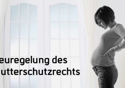 Gesetz zur Neuregelung des Mutterschutzrechts