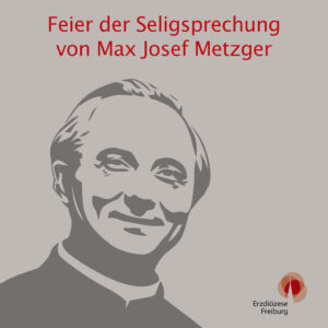 Seligsprechung von Max Josef Metzger