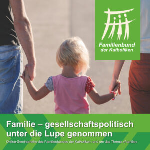 Familie – gesellschaftspolitisch unter die Lupe genommen 2026